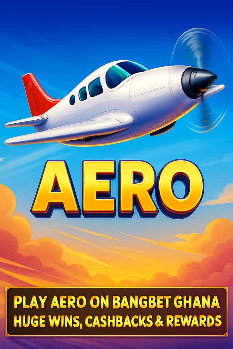 Aero Ghana – Complete Guide to Playing and Winning on Bangbet