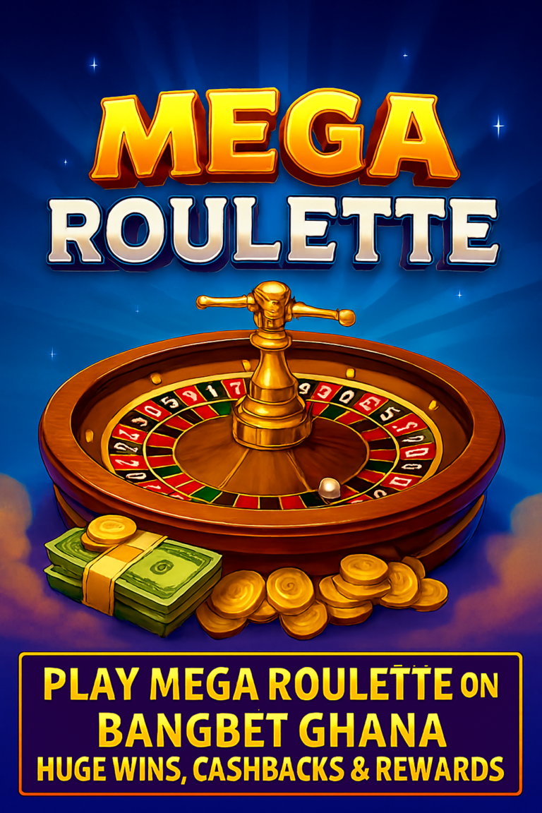 Master Mega Roulette in Ghana: The Ultimate Guide to Winning Big on Bangbet