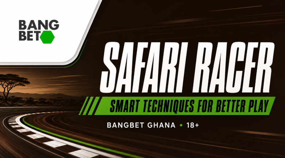 SAFARI RACER on BangBet Ghana:8 Smart Techniques for Better Play