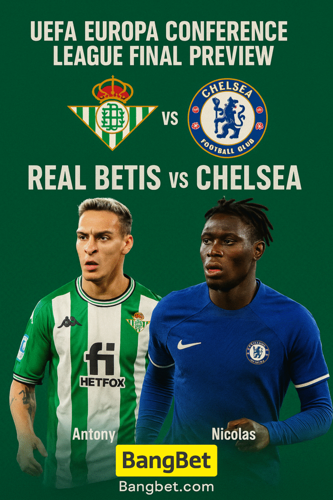 UEFA Conference League Final Prediction: Chelsea vs Real Betis