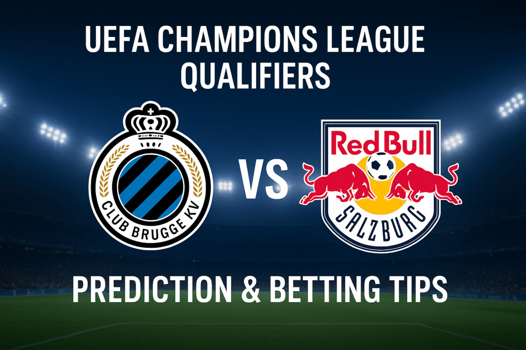 Club Brugge vs RB Salzburg Prediction and Betting Tips – UCL Qualifiers