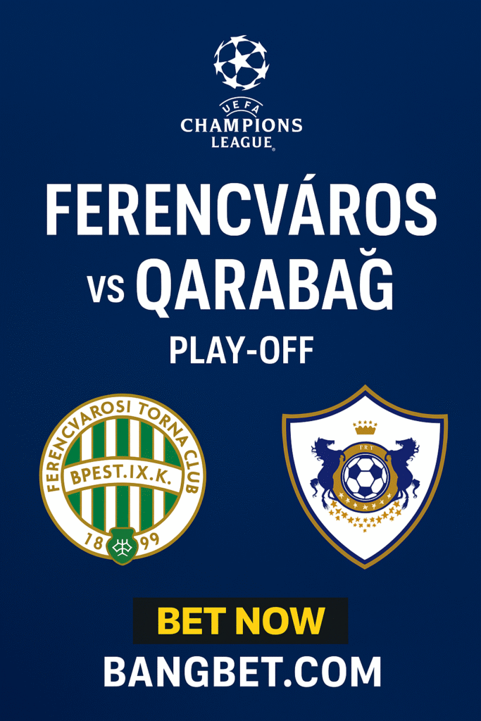 Ferencváros vs Qarabağ Betting Odds, Prediction and Match Preview