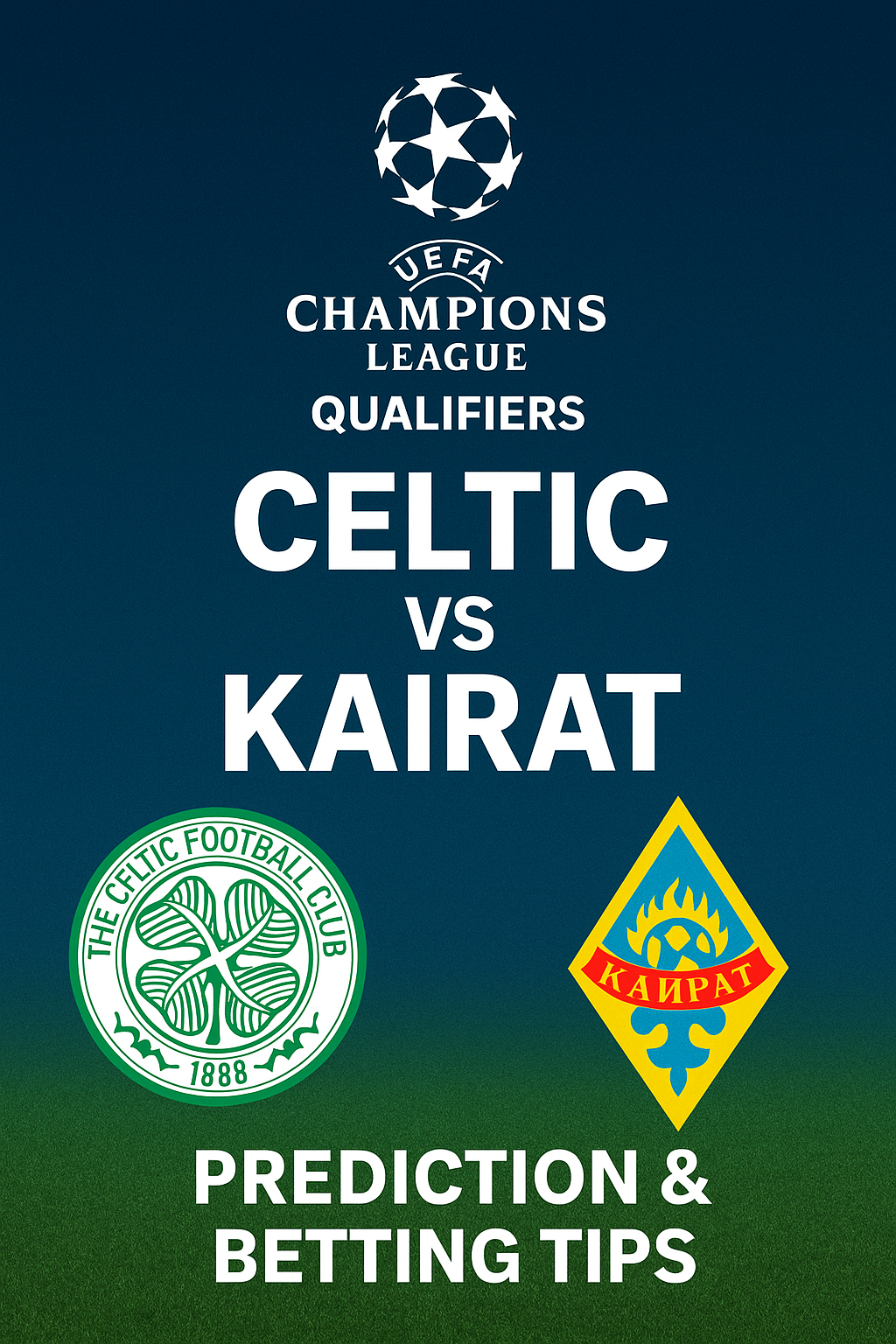 Celtic vs Kairat Prediction and Betting Tips – UCL Qualifiers 2025