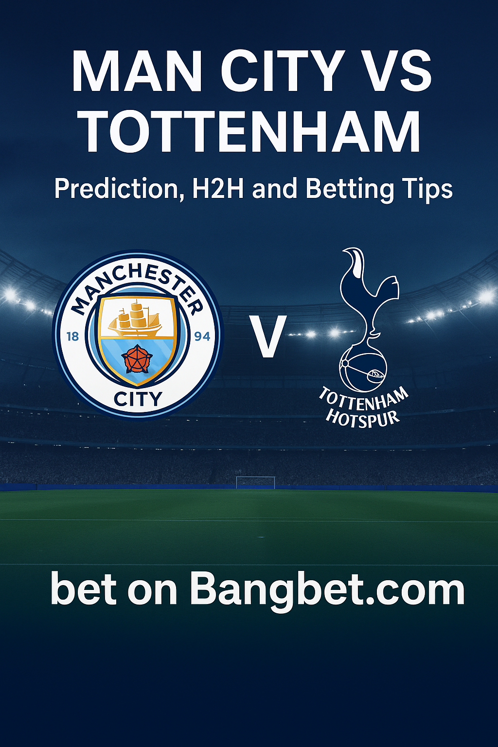 Man City vs Tottenham Prediction, H2H and Betting Tips
