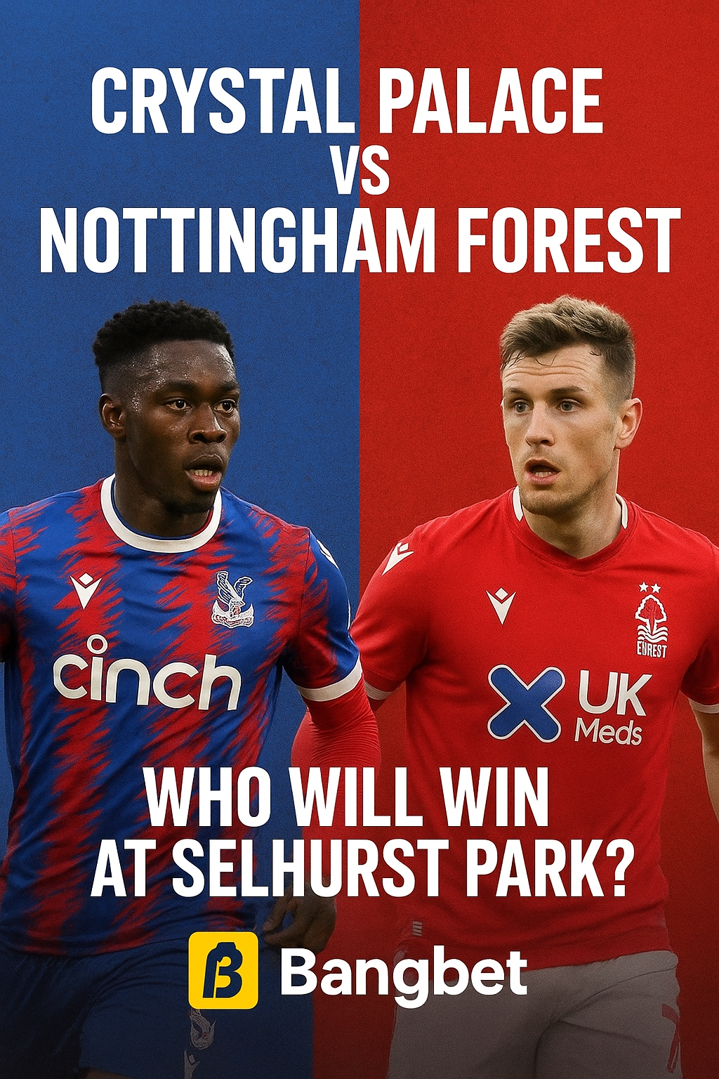 Crystal Palace vs Nottingham Forest: Who Will Win at Selhurst Park?