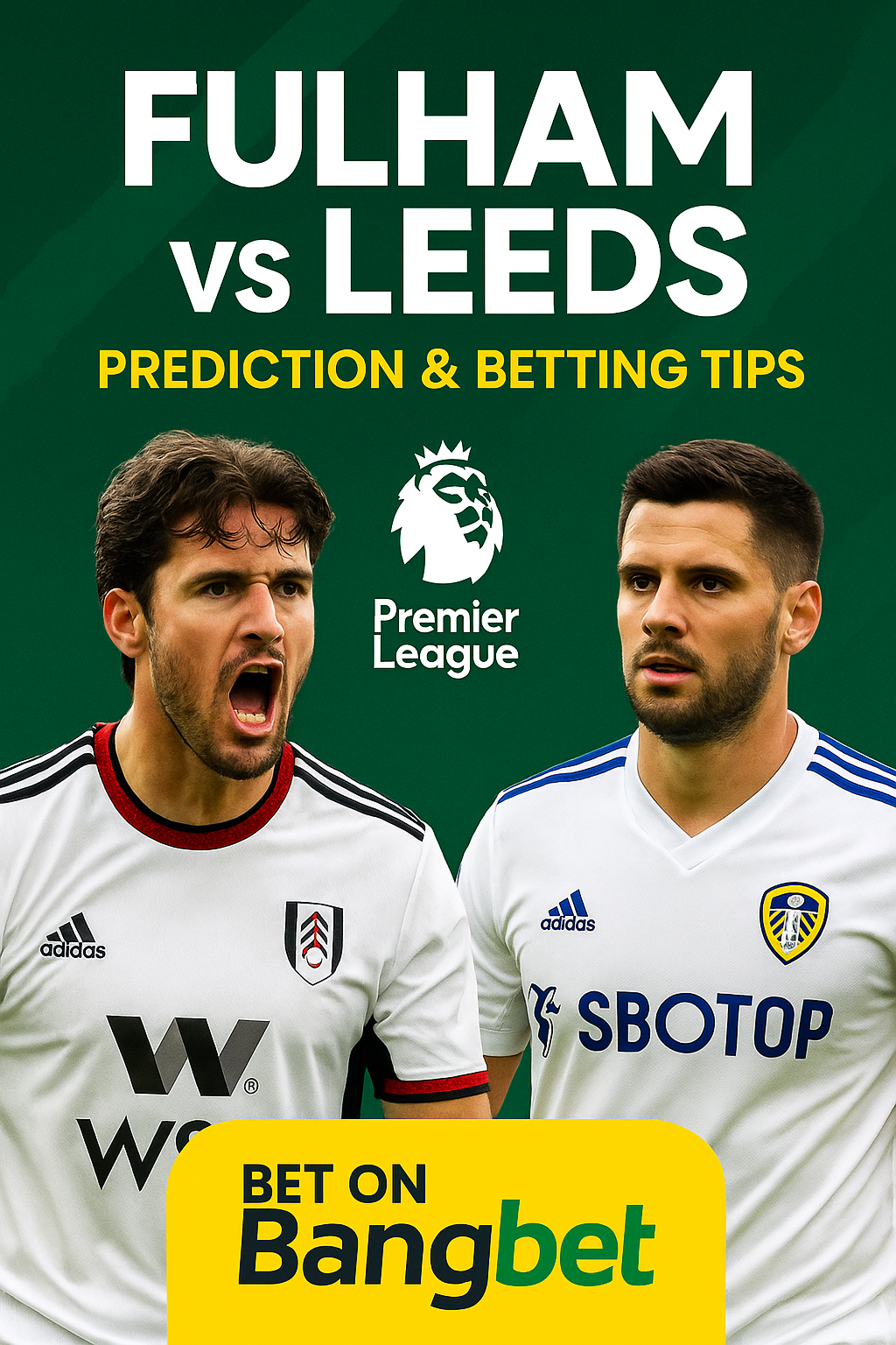 Fulham vs Leeds Prediction and Betting Tips – Premier League 2025