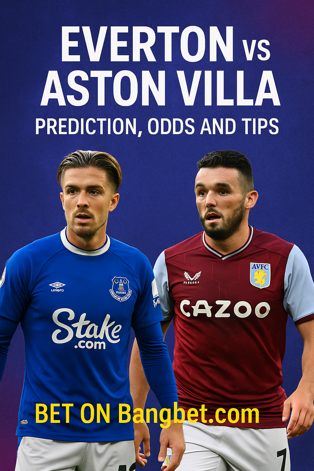 Everton vs Aston Villa Match Preview – Prediction, Odds and Tips