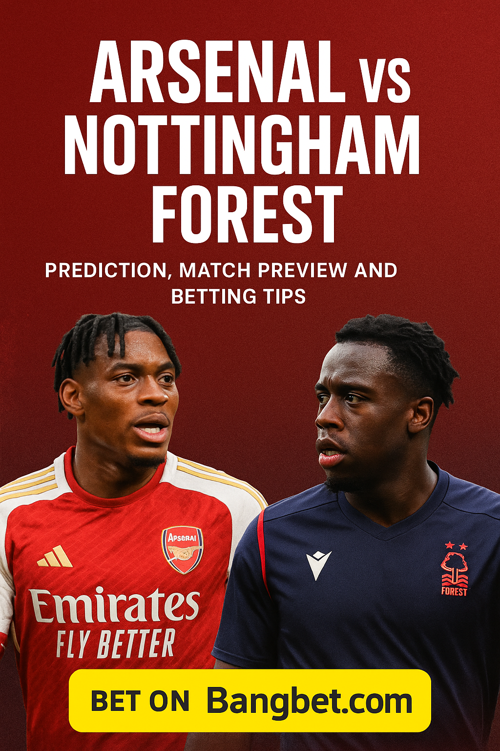 Arsenal vs Nottingham Forest: Prediction, Match Preview and Betting Tips