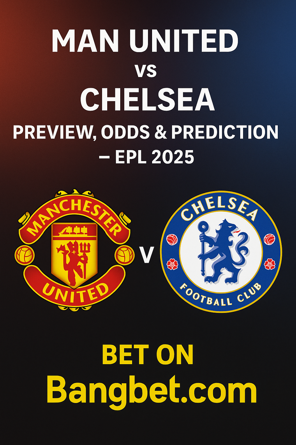EPL 2025: Man United vs Chelsea Prediction, Odds and Betting Picks