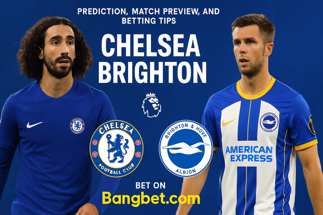 Chelsea vs Brighton: Prediction, Match Preview, and Betting Tips