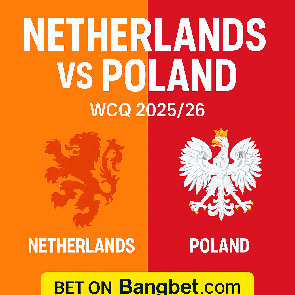 Netherlands vs Poland WCQ 2025/26: Odds, Stats and Tips