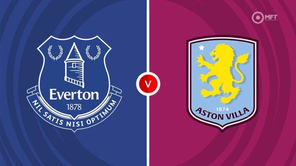 Everton vs Aston Villa Match Preview – Prediction, Odds and Tips