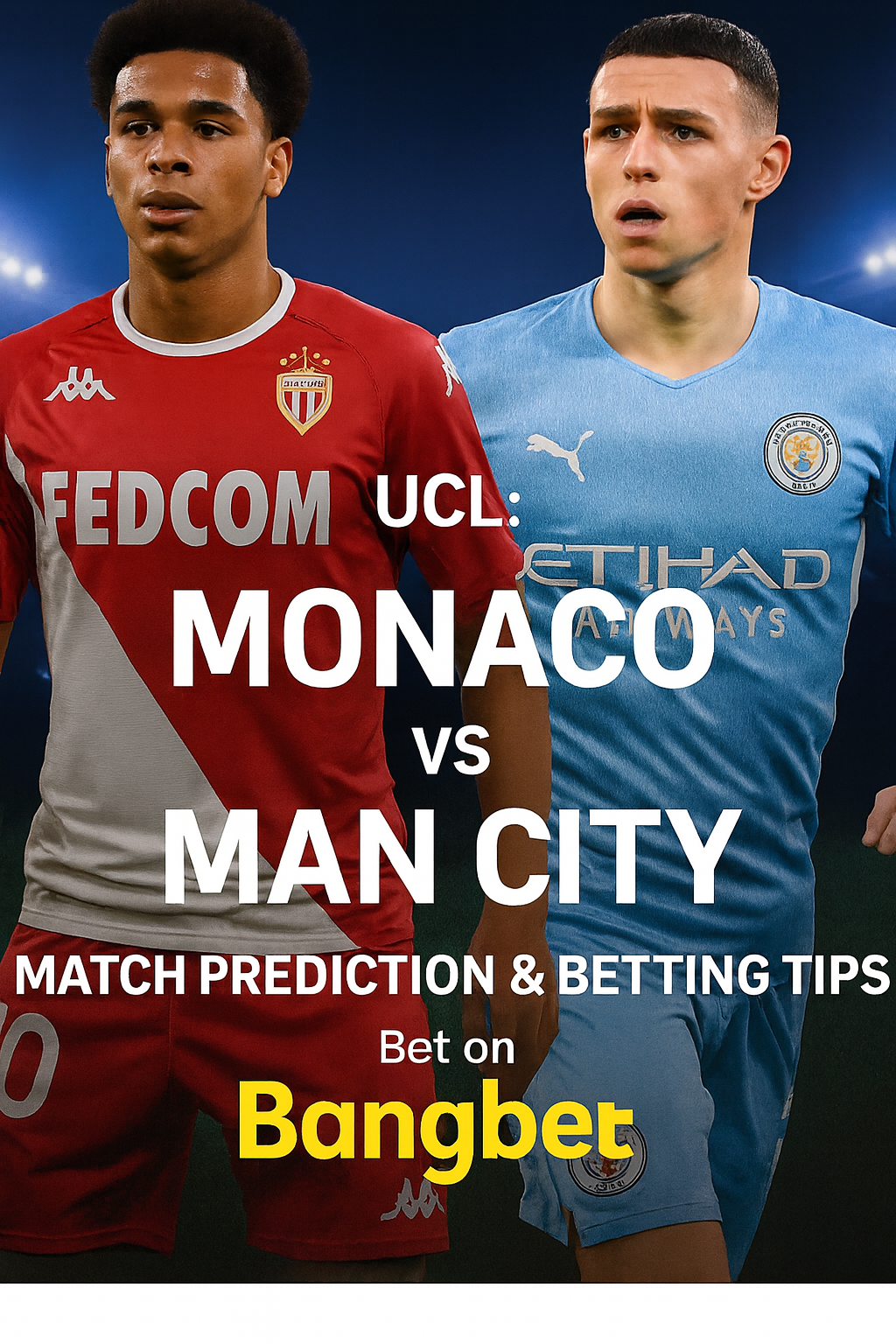 UCL: Monaco vs Man City Match Prediction and Betting Tips