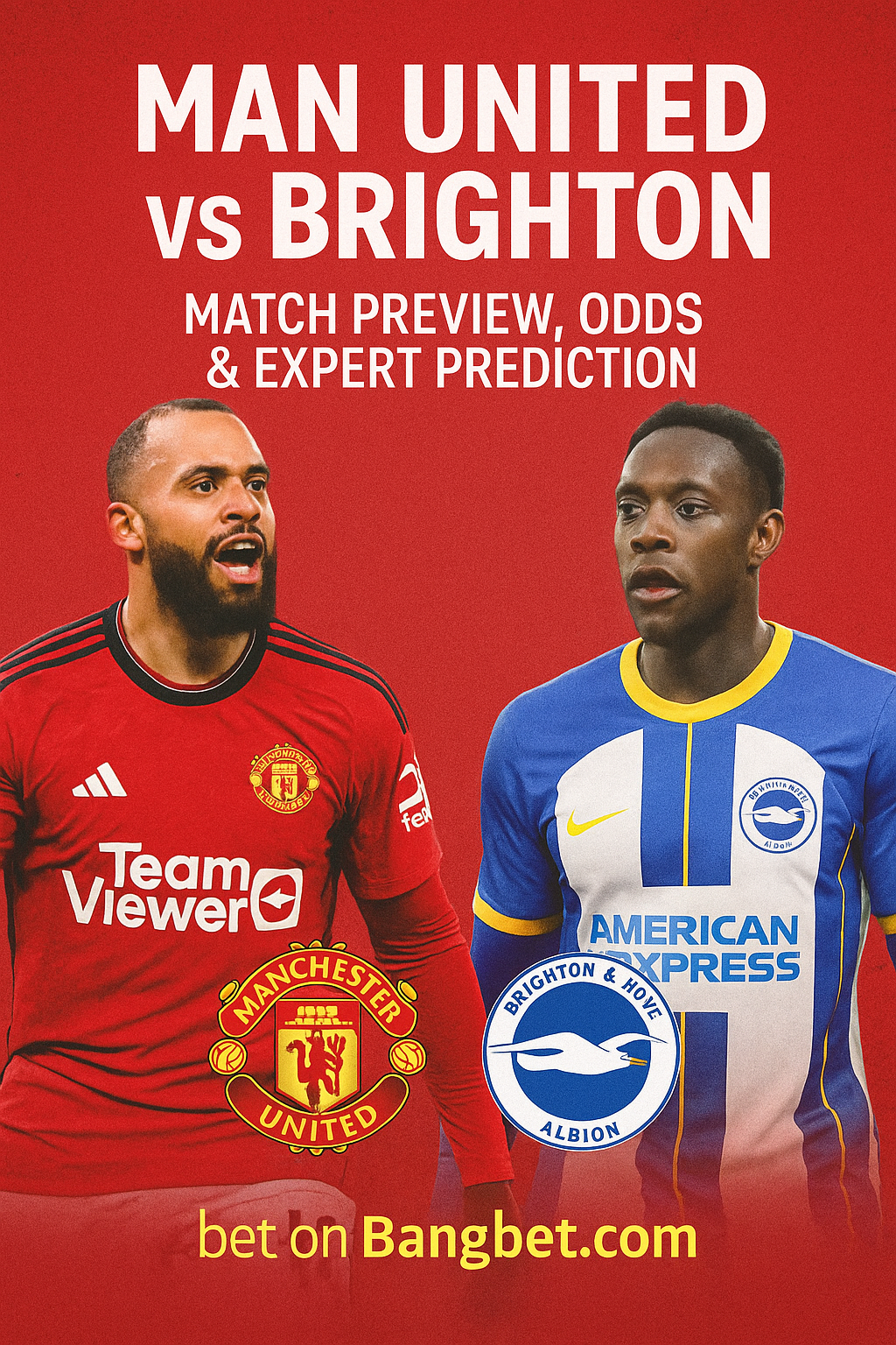 Manchester United vs Brighton Prediction, Preview and Betting Tips (Old Trafford Clash)
