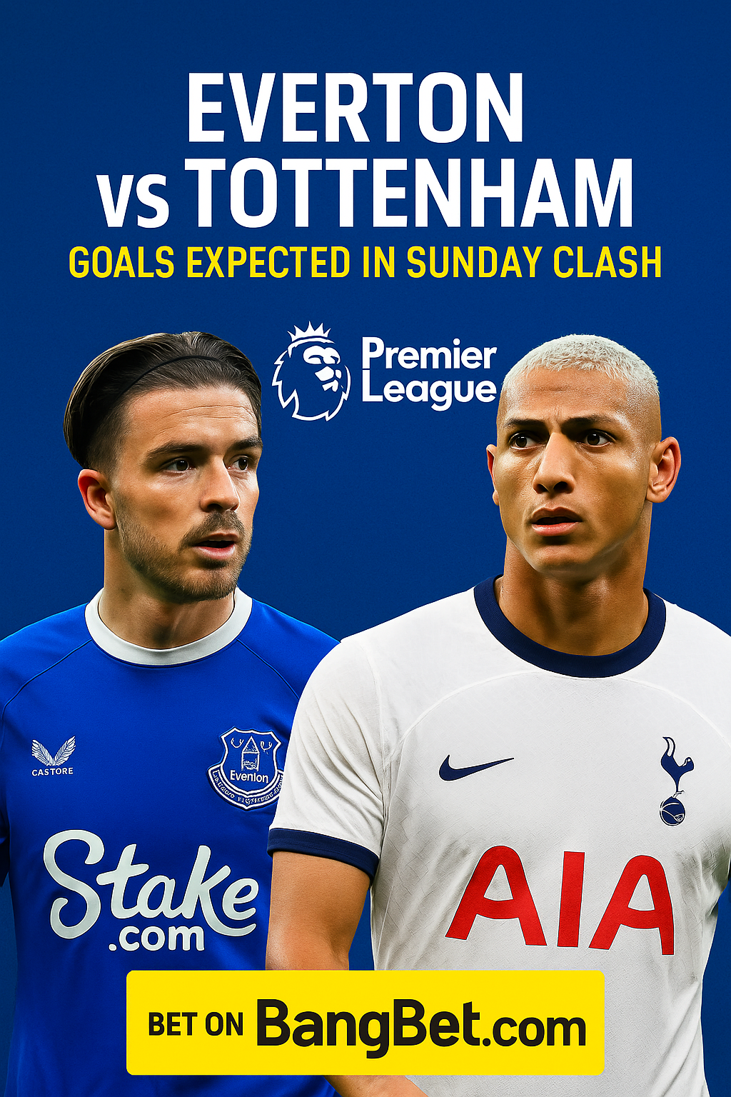 Everton vs Tottenham Prediction and Betting Tips – Premier League Showdown