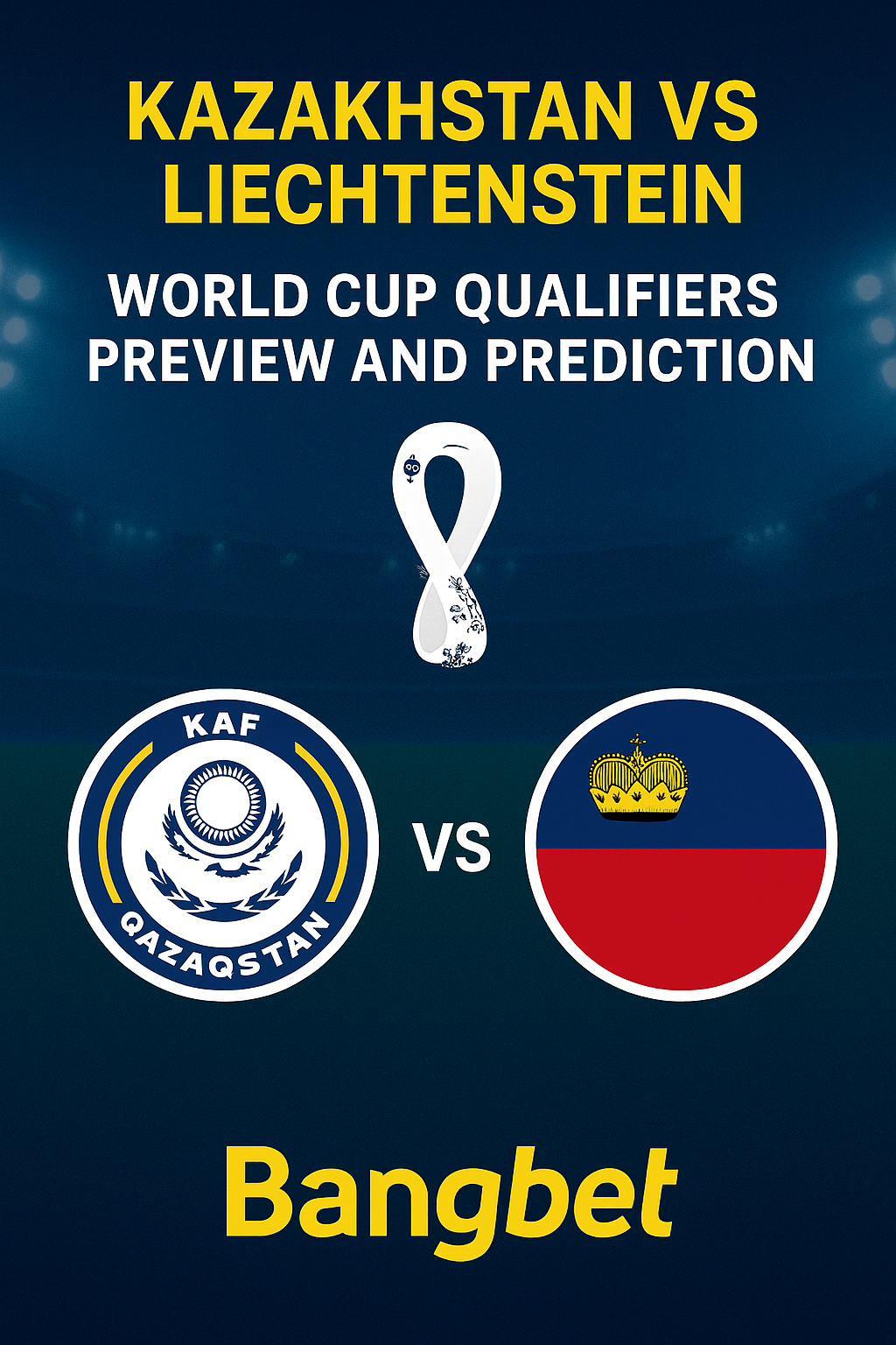 Kazakhstan vs Liechtenstein: World Cup Qualifiers Preview and Prediction