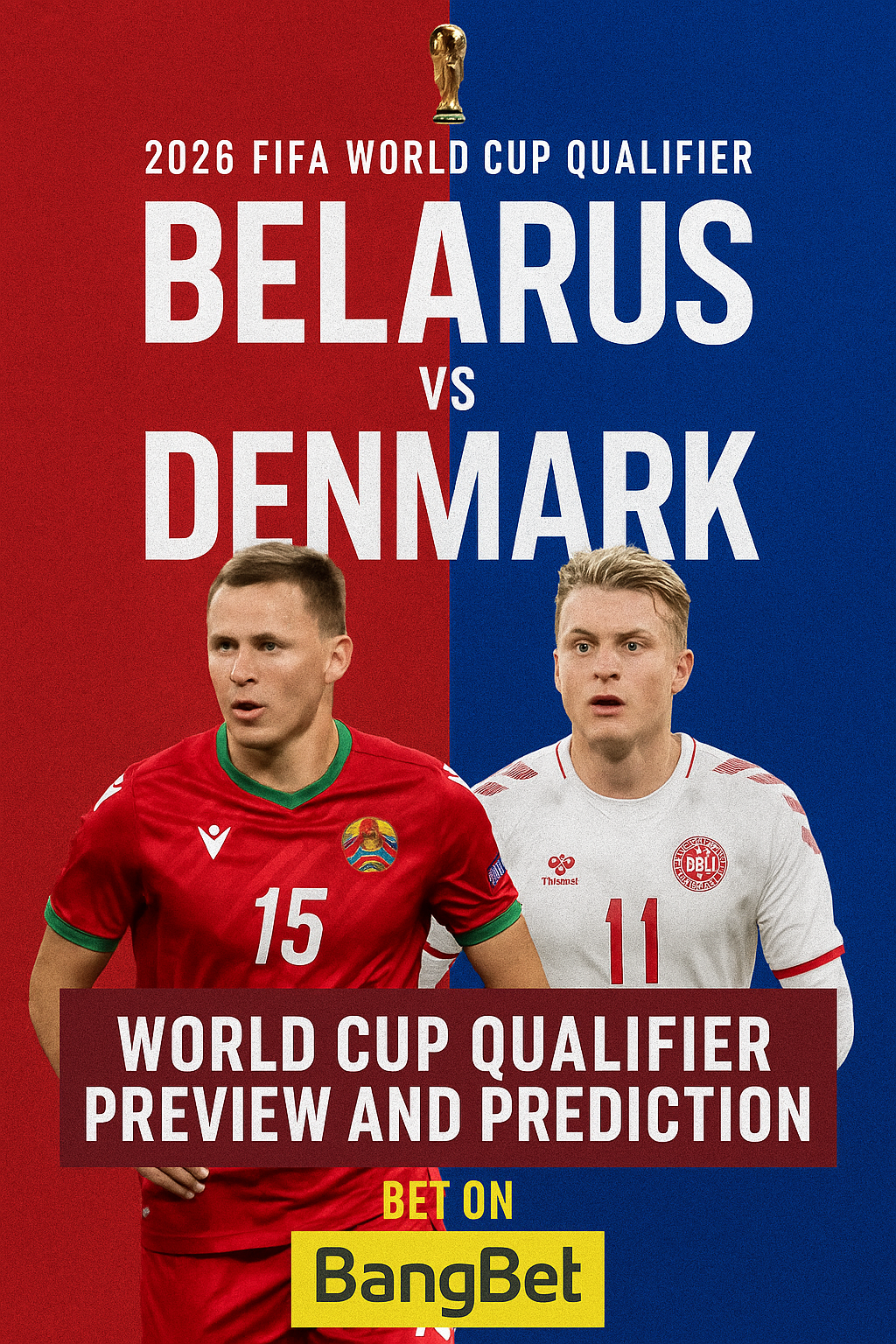 Belarus vs Denmark: World Cup Qualifier Preview and Prediction