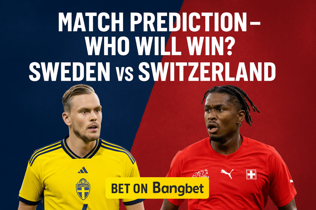 Sweden vs Switzerland Prediction and Betting Tips – World Cup Qualifier 2025