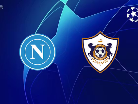 Napoli vs Qarabağ Preview: Prediction, Form And Betting Tips