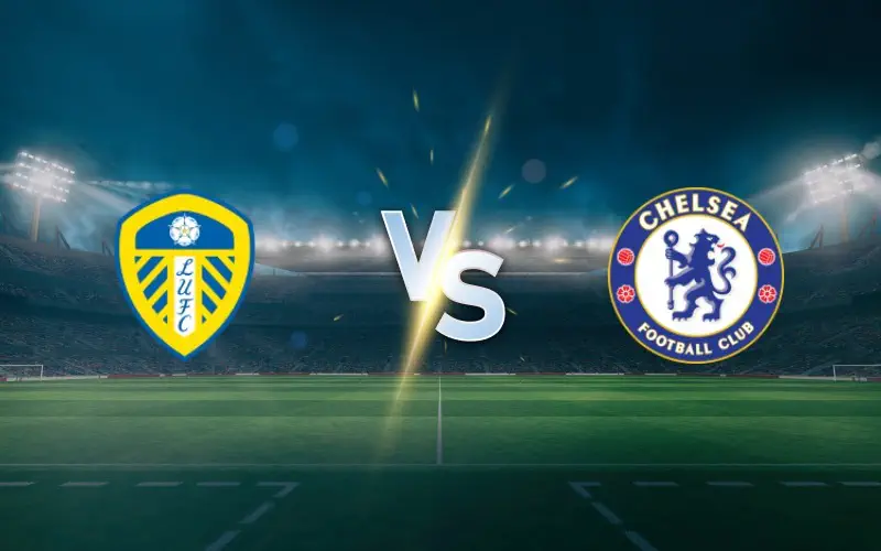 Leeds United vs Chelsea: Match Preview, Prediction and Betting Insights