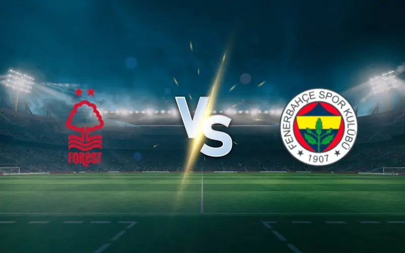Nottingham Forest vs Fenerbahçe Prediction and Betting Tips