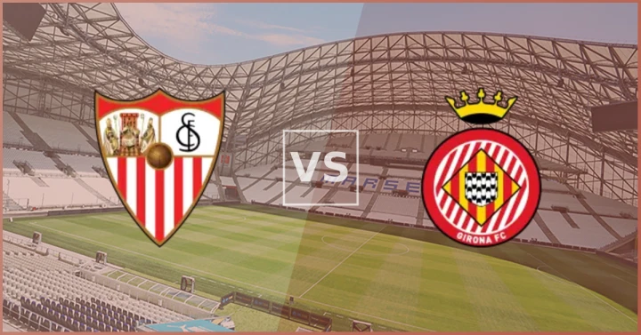 Sevilla vs Girona Prediction: Tight La Liga Clash Could Be Decided by Fine Margins