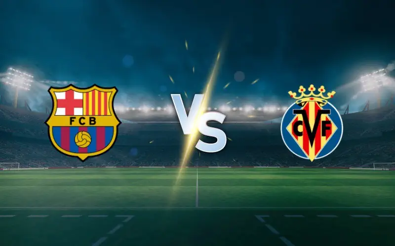 Barcelona vs Villarreal Prediction and Betting Tips: La Liga Preview