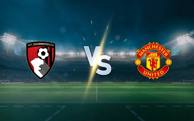 Bournemouth vs Man United Prediction and Betting Tips