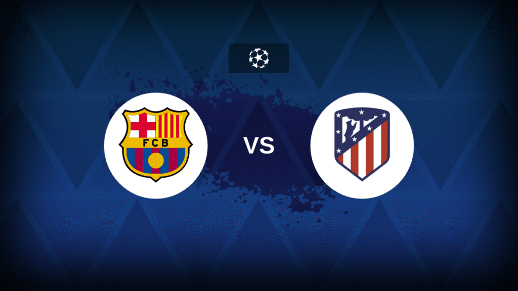 Barcelona vs Atlético Madrid Prediction and Betting Tips (UCL 2026)