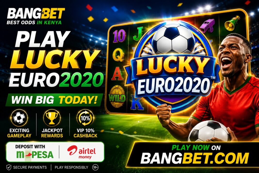Play Lucky EURO2020 Online in Kenya and Win Big on Bangbet