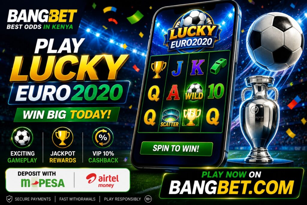 Play Lucky EURO2020 Online in Kenya and Win Big on Bangbet