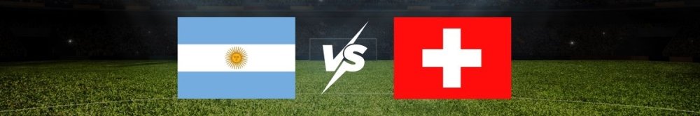 Argentina vs Switzerland Prediction, Preview and Betting Tips