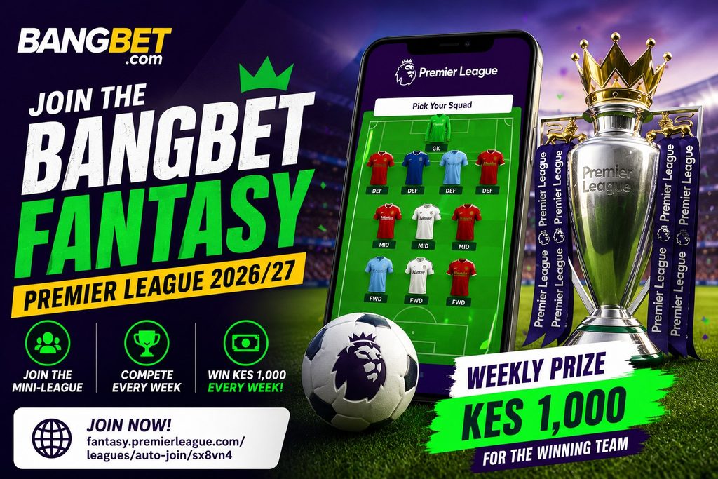 Bangbet Fantasy Premier League 2026/27: Win KES 1,000 Weekly