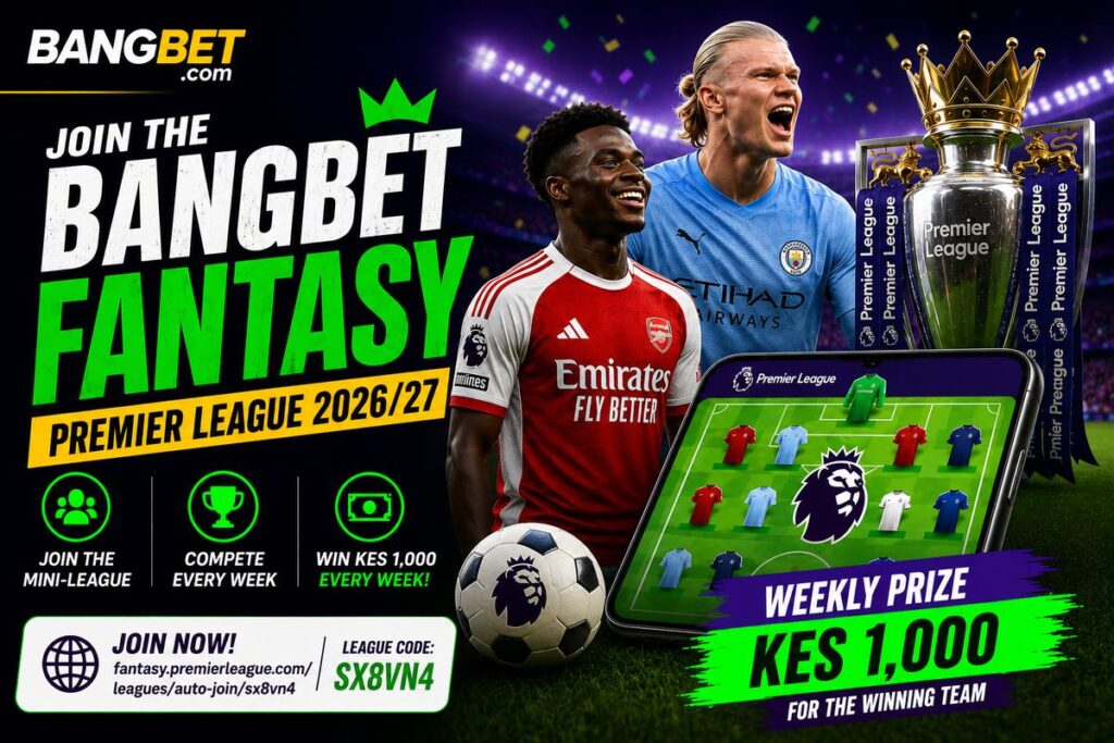 Bangbet Fantasy Premier League 2026/27: Win KES 1,000 Weekly