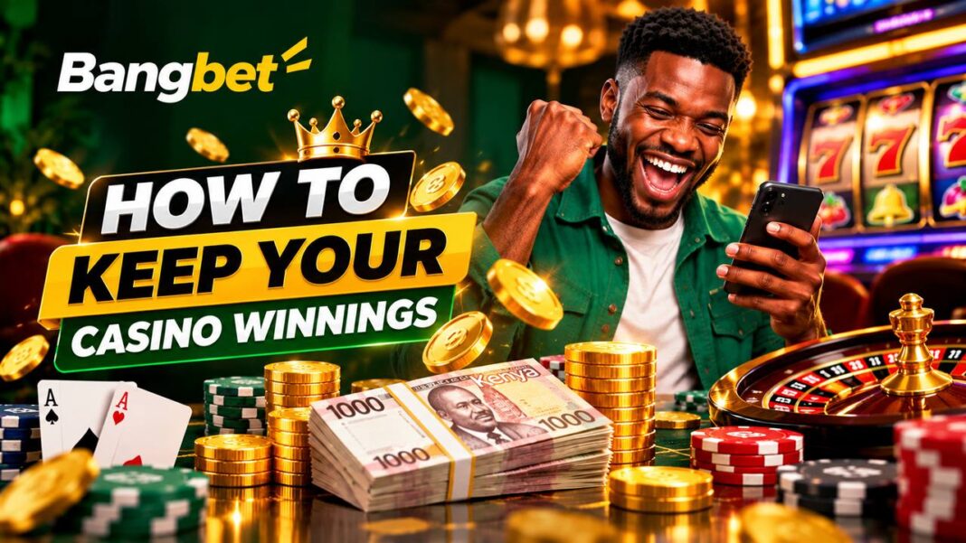 How to Keep Your Casino Winnings: Smart Tips for Kenyan Players