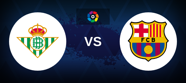 Real Betis vs. Barcelona Prediction, Preview and Betting Tips