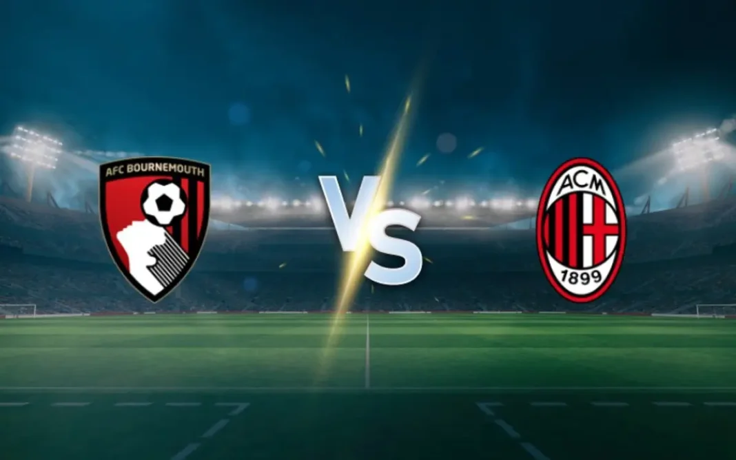 Bournemouth vs AC Milan Prediction and Betting TipsÂ