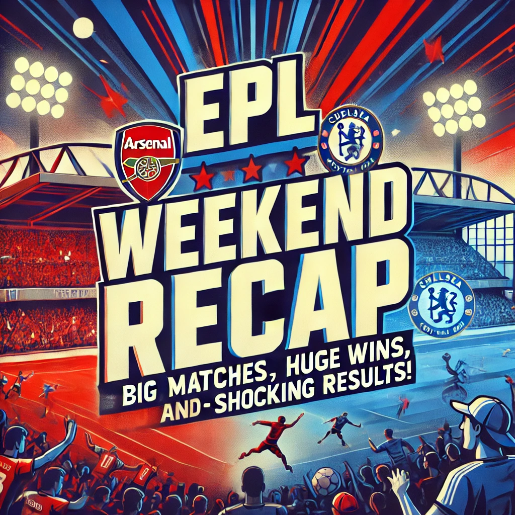 15th, 16th March 2025 EPL Weekend Recap