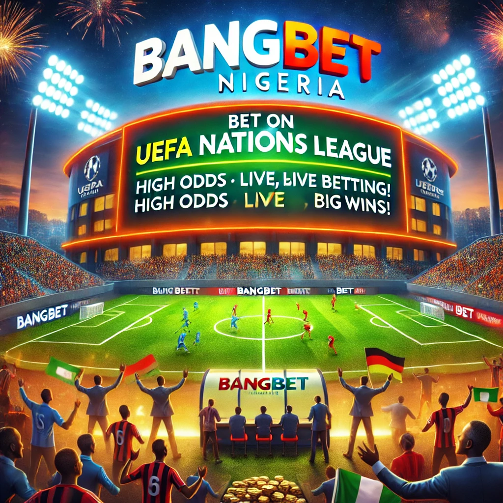 Bet on UEFA Nations League on Bangbet Nigeria