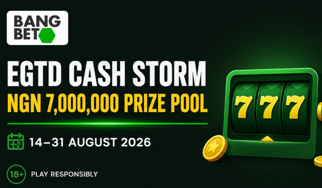 Bangbet Nigeria EGTD Cash Storm Offers a ₦7 Million Prize Pool