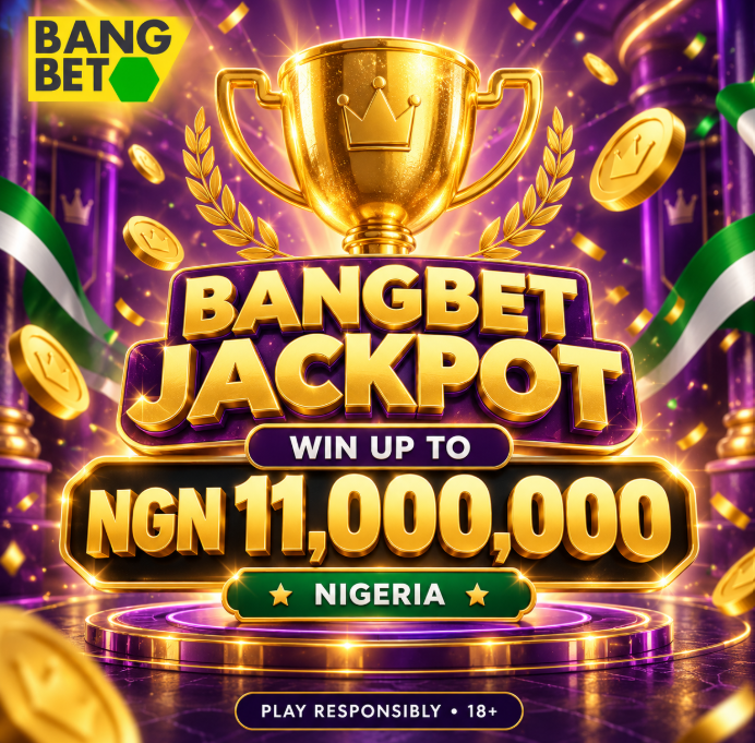 Bangbet Jackpot Nigeria: Play for Up to NGN 11 Million