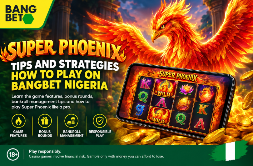 Super Phoenix Tips and Strategies: How to Play on Bangbet Nigeria