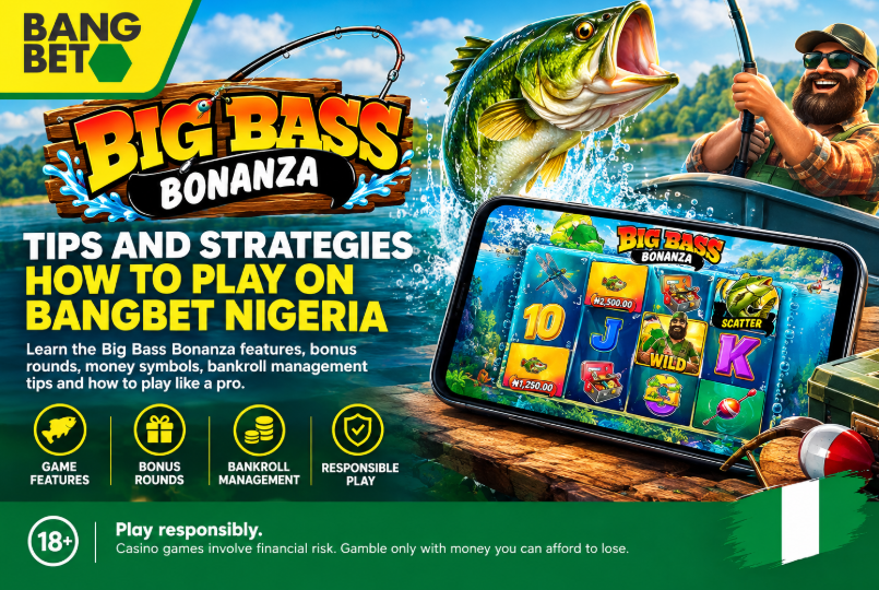Big Bass Bonanza Tips and Strategies: How to Play on Bangbet Nigeria