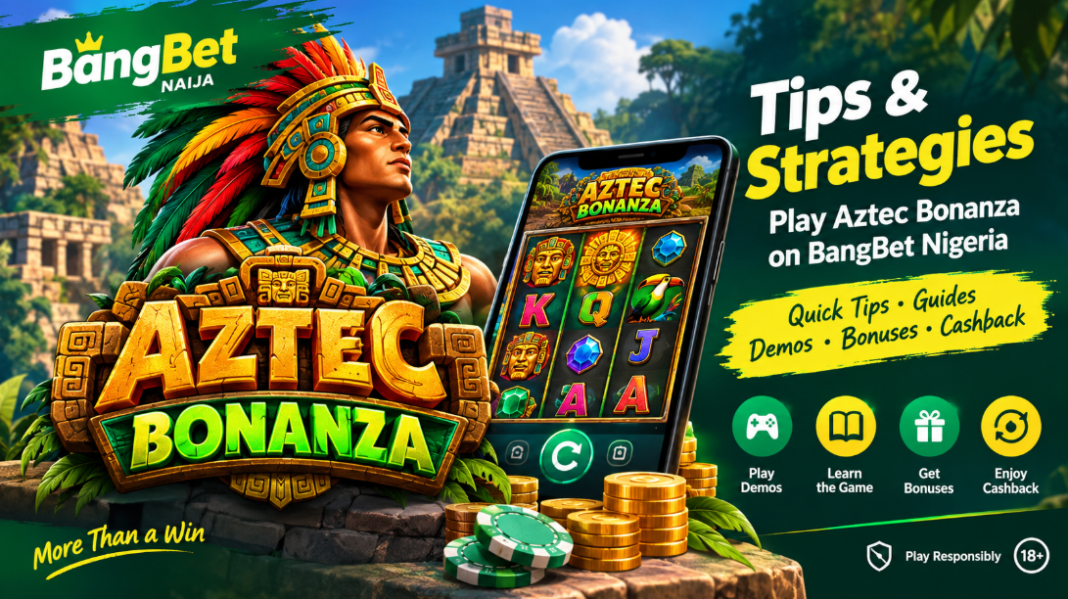 Aztec Bonanza Tips and Strategies: Quick Guide for BangBet Nigeria