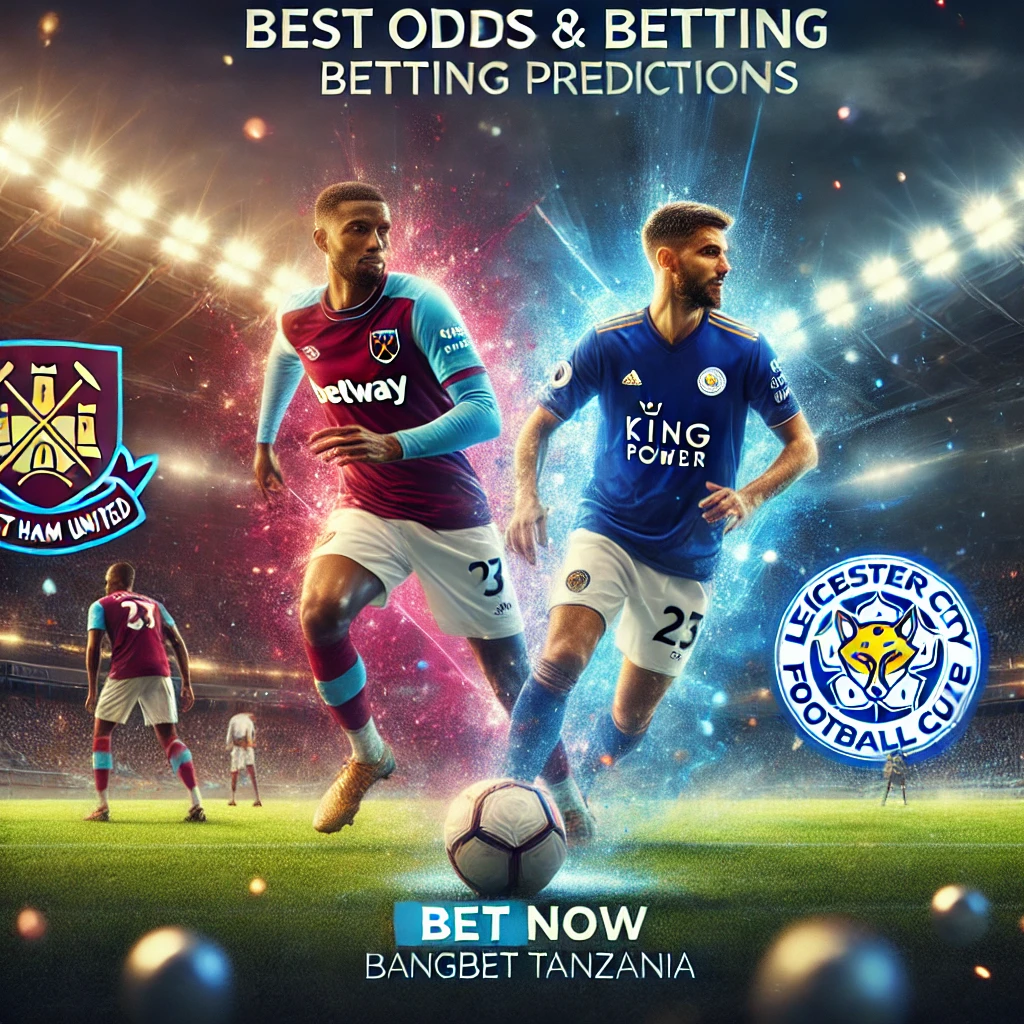 West Ham vs. Leicester Best Odds and Betting Predictions