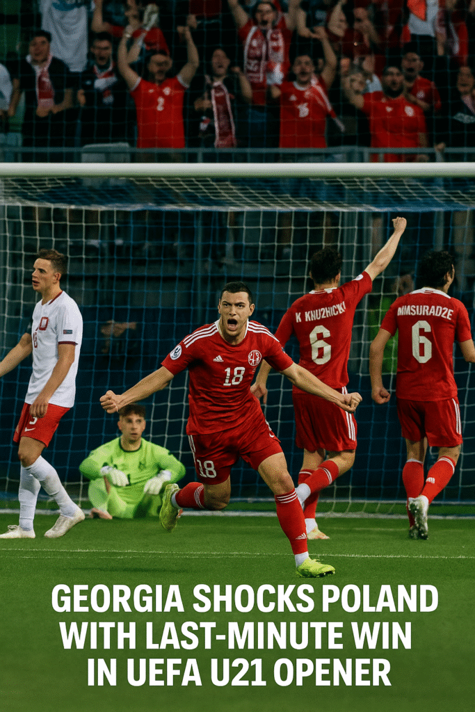 Georgia Shocks Poland with Last-Minute Win in UEFA U21 Opener