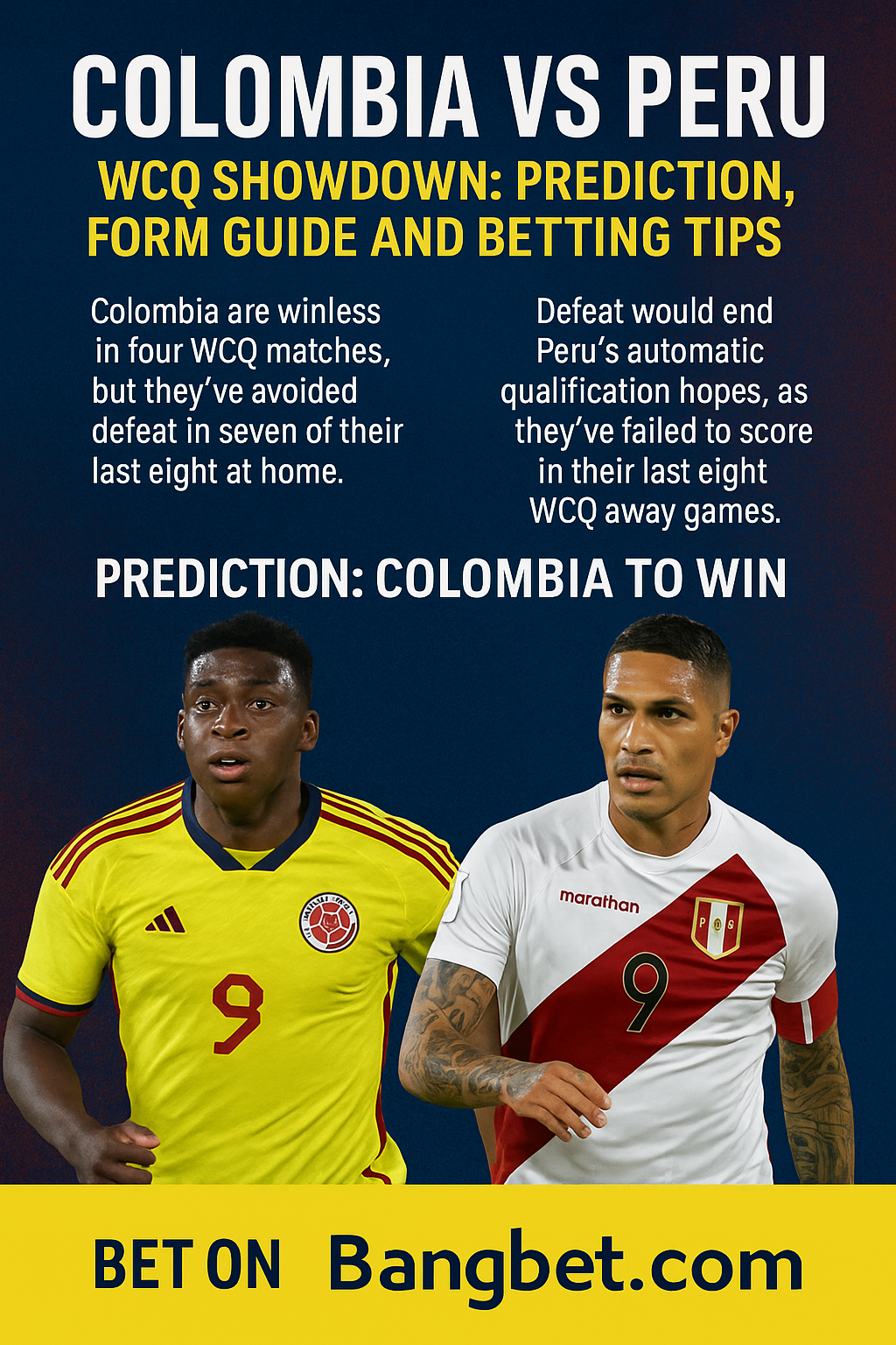 Colombia vs Peru WCQ Showdown: Prediction, Form Guide and Betting Tips