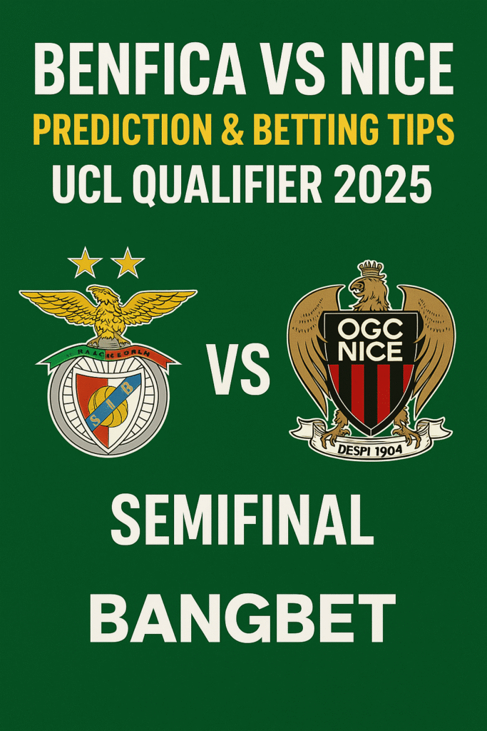 Benfica vs Nice Prediction & Betting Tips – UCL Qualifier 2025