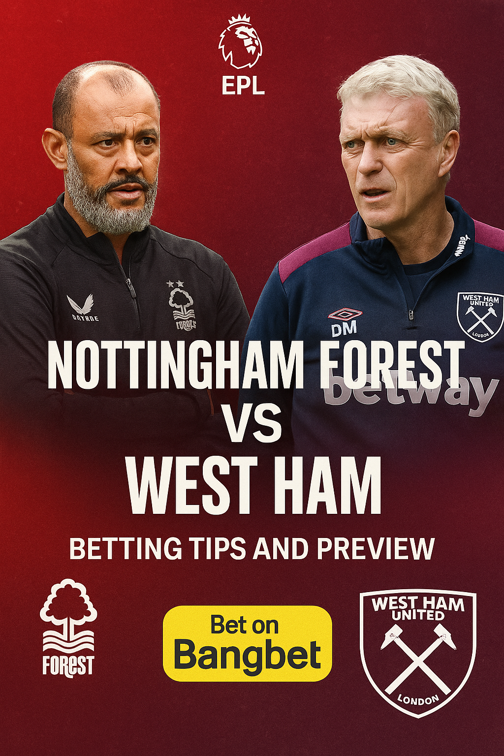 Nottingham Forest vs West Ham – EPL Betting Tips and Preview