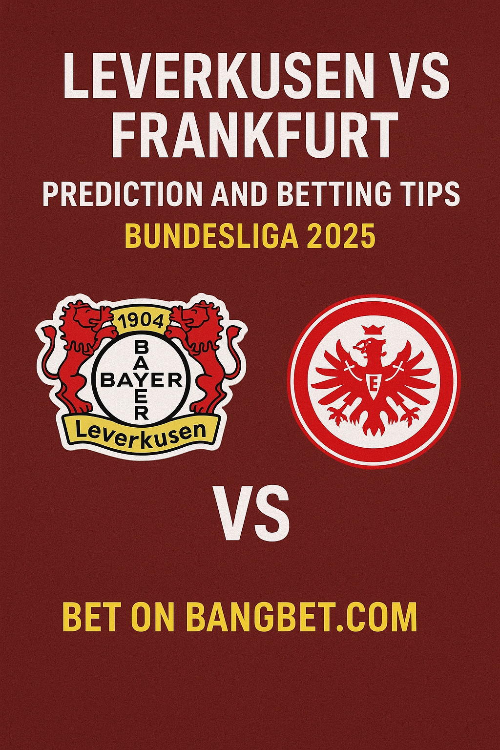 Leverkusen vs Frankfurt Prediction and Betting Tips – Bundesliga 2025